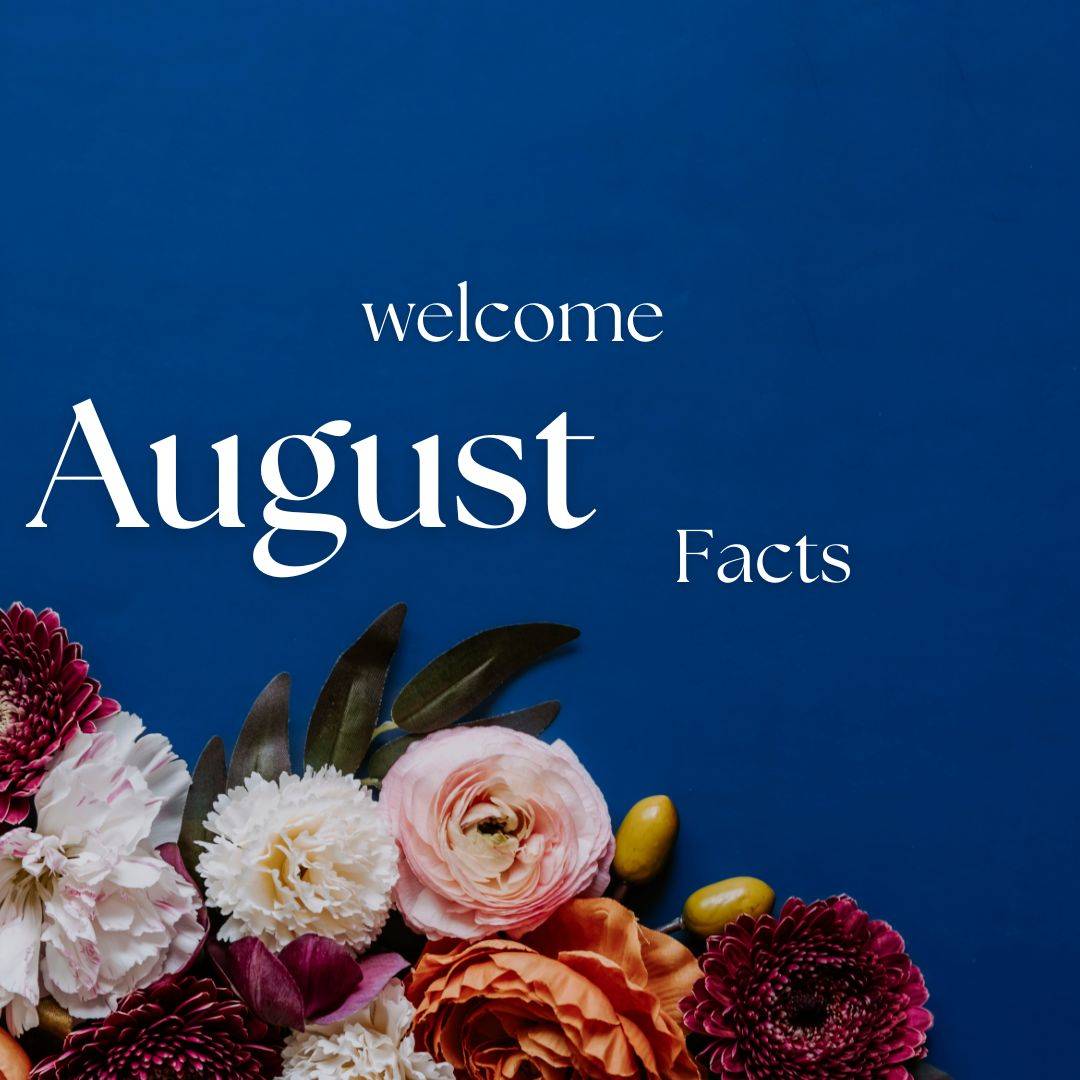 August, august facts, hello august, welcome august, what is august known for, august facts, august fun facts