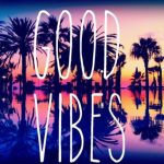 good vibes quotes, positive vibes quotes, quotes about good vibes, quotes about positive vibes, positive vibes only quotes